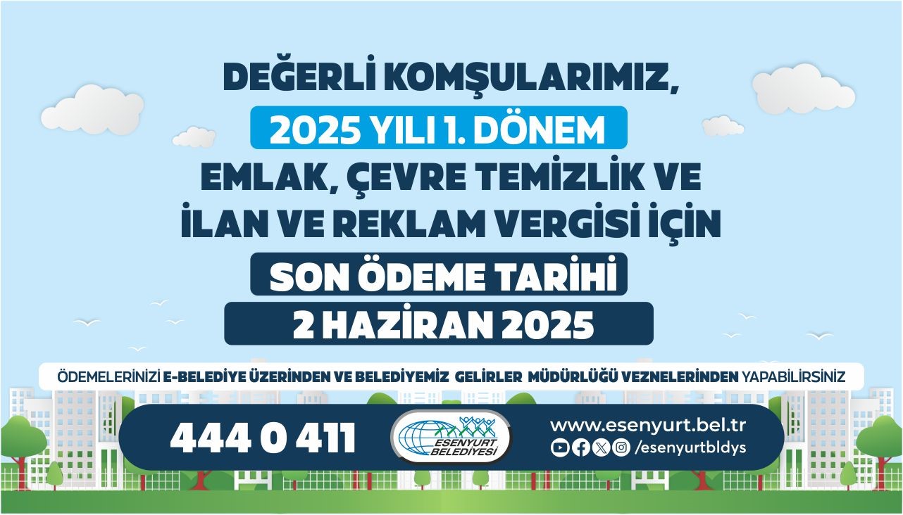 2025 Yılı 1. Dönem Emlak, Çevre Temizlik ve İlan ve Reklam Vergileri