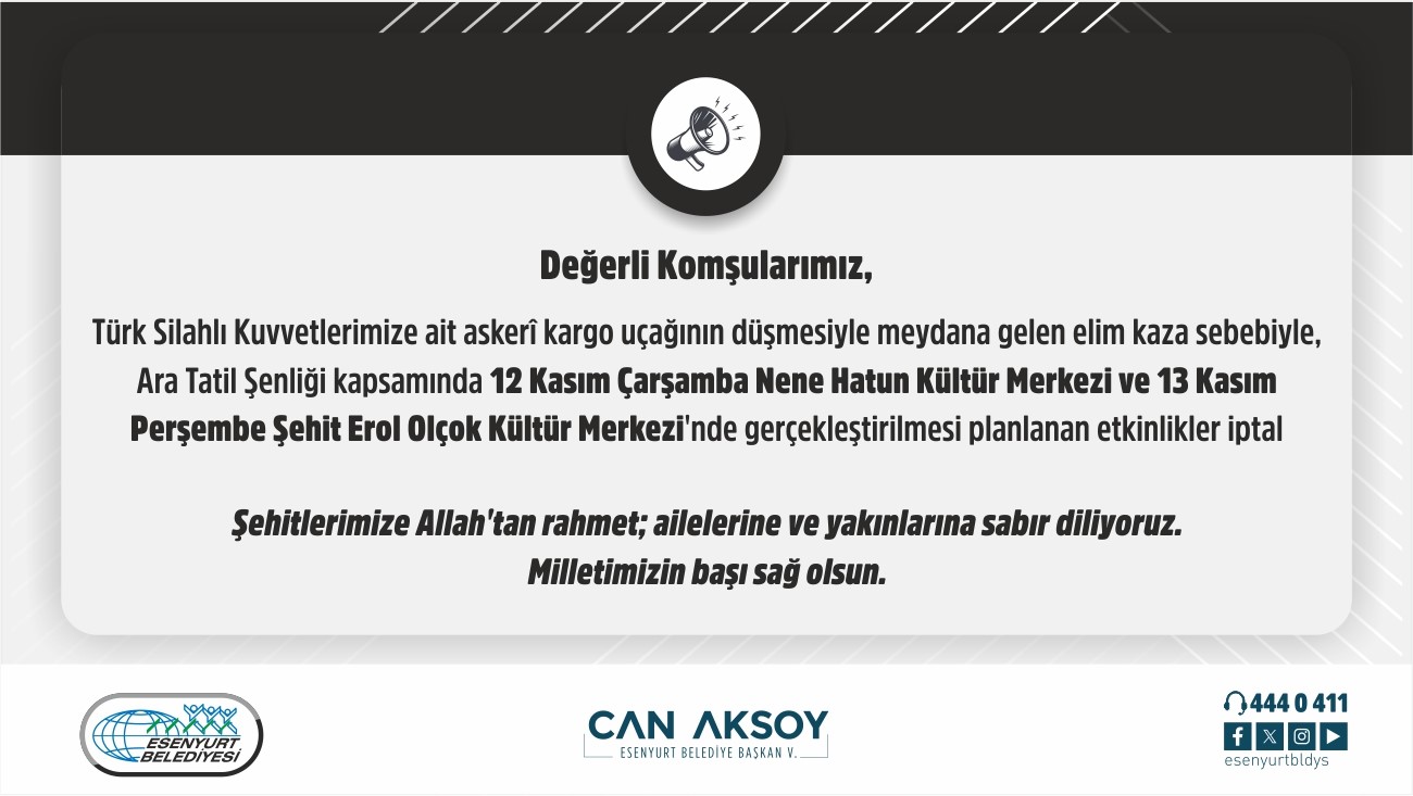 12 Kasım Çarşamba Nene Hatun Kültür Merkezi ve 13 Kasım Perşembe Şehit Erol Olçok Kültür Merkezi'nde Gerçekleştirilmesi Planlanan Etkinlikler İptal!